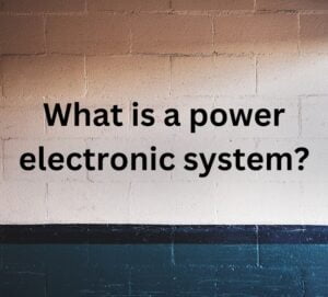 Text on a textured wall saying, "What is a power electronic system?" with a neutral tone, divided by a darker horizontal stripe below.