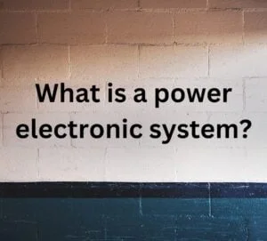 Text on a textured wall saying, "What is a power electronic system?" with a neutral tone, divided by a darker horizontal stripe below.